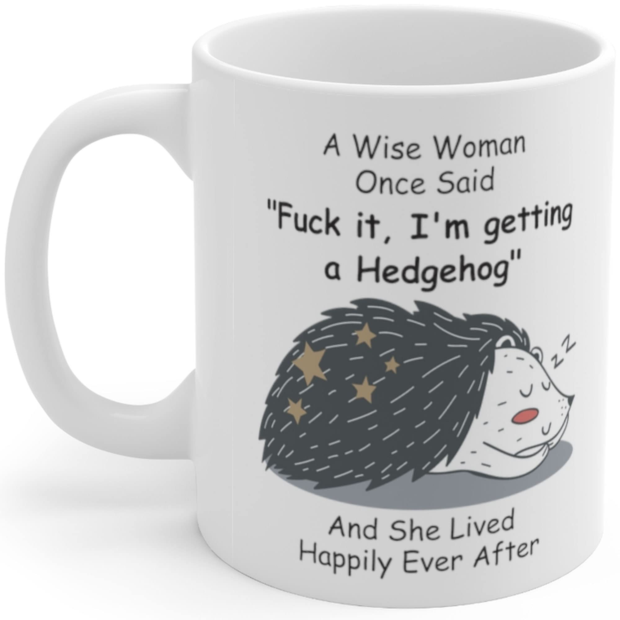 Funny Sleeping Hedgehog Gifts For Women Animals Lovers Pets Mom Mother 'S Day 2024 A Wise Woman Once Said Coffee Mug With Fun Qu