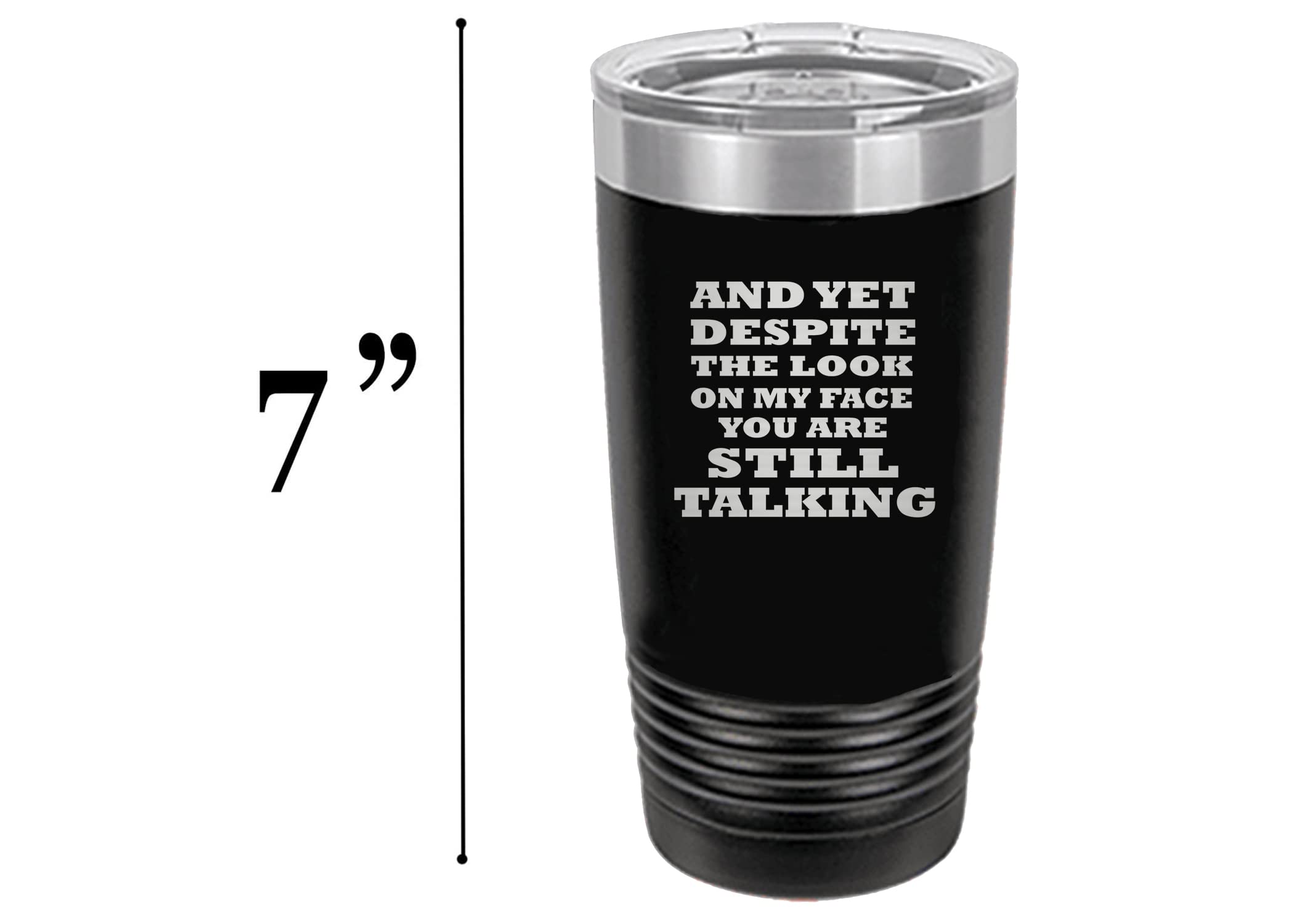 Rogue River Tactical Funny And Yet Despite The Look On My Face You Are Still Talking Large 20 Ounce Travel Tumbler Mug Cup W/Lid