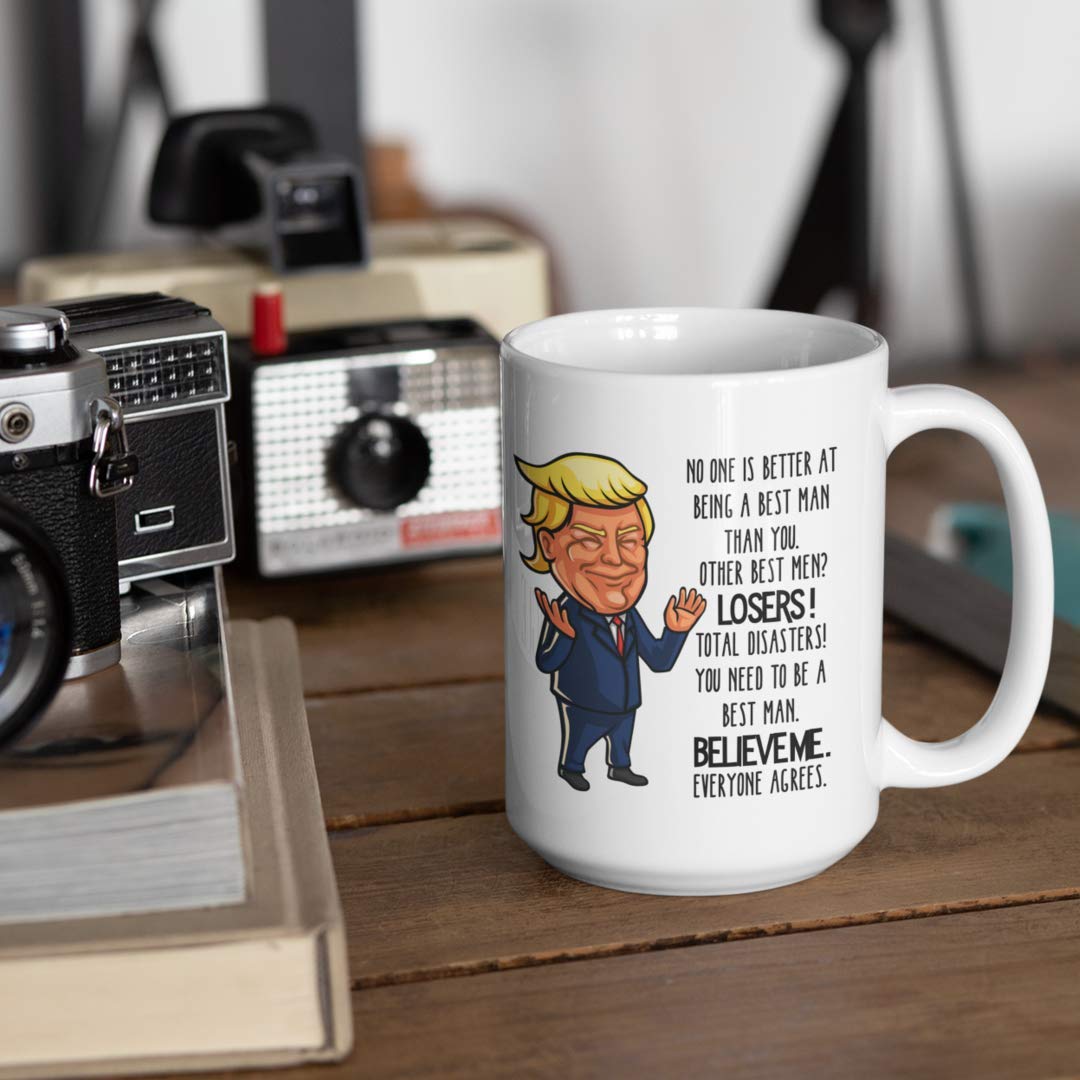 Trump Best Man Proposal Mug No One Would be Better Funny 11 or 15 oz. White Ceramic Coffee Cup