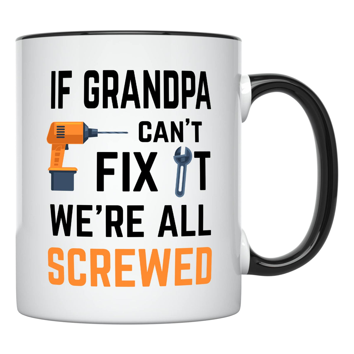 Younique Designs If Grandpa Cant Fix It Were All Screwed Mug, 11 Ounces, Funny Grandpa Coffee Mug, Best Grandpa Gifts, Grandfath