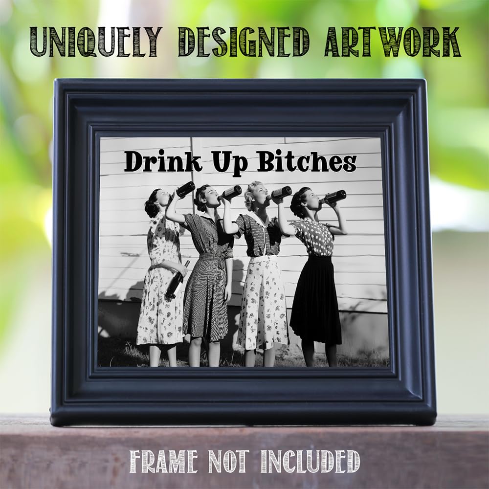 Drink Up Bitches 11X14 Unframed Poster - Retro Black & White Photo, Prohibition Era Women Drinking -For Bars, Cafes, Dorms, Apar