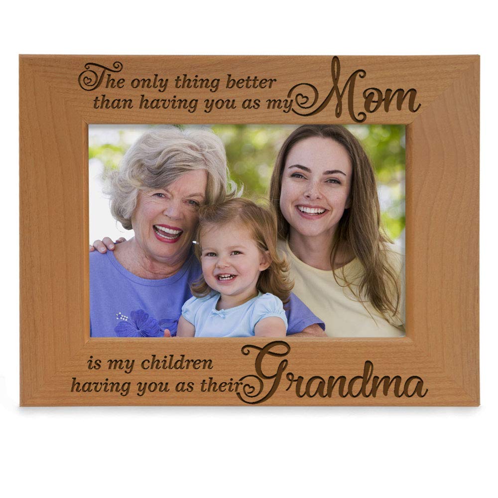 KATE POSH - The only Thing Better Than Having You as My Mom is My Children Having You as Their Grandma Engraved Natural Wood Pic