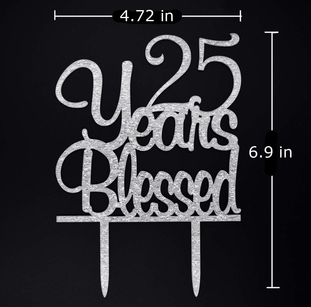 25 Years Blessed Cake Topper- Happy 25Th Birthday/Anniversary Party Decorations (Silver)