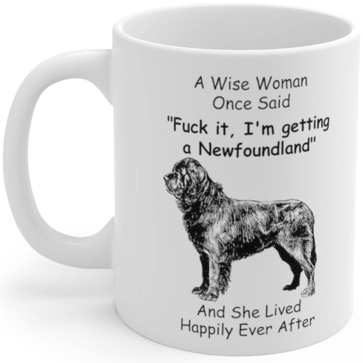 Funny Newfoundland Dog Mom Gifts For Women Puppy Lovers Mother 'S Day 2024 A Wise Woman Once Said Coffee Mug With Fun Quotes Cer