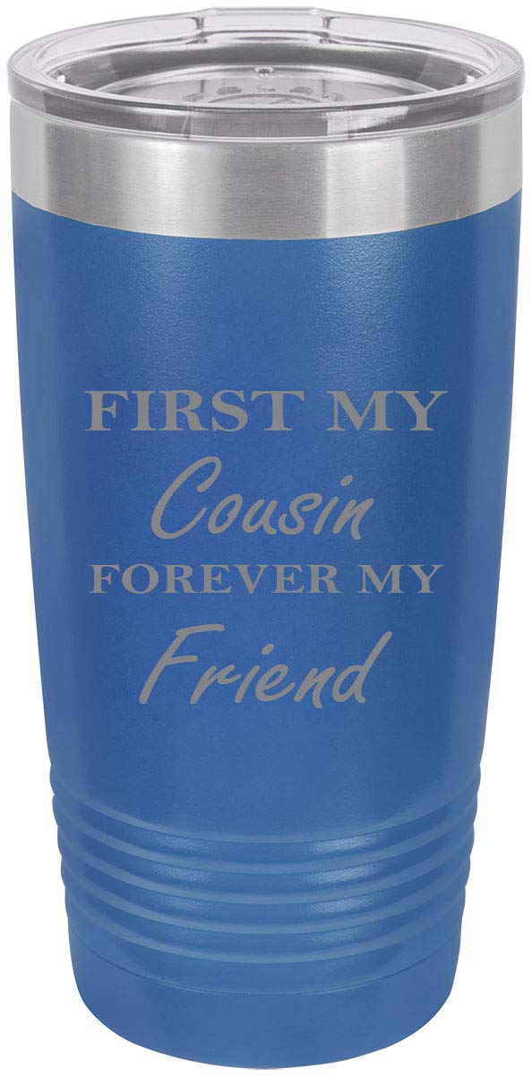 First My Cousin Forever My Friend Stainless Steel Engraved Insulated Tumbler 20 Oz Travel Coffee Mug, Blue