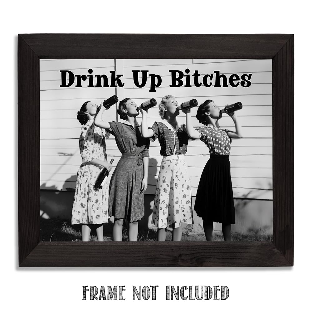 Drink Up Bitches 11X14 Unframed Poster - Retro Black & White Photo, Prohibition Era Women Drinking -For Bars, Cafes, Dorms, Apar