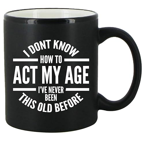 DU VINO I Don't Know How To Act My Age Coffee Mug -11oz- Funny Birthday or Retirement Gift for Elderly Senior Citizens- Gag Gift for Mom  Dad  Grandma  Grandpa- Novelty Coffee Mug for Grandparents