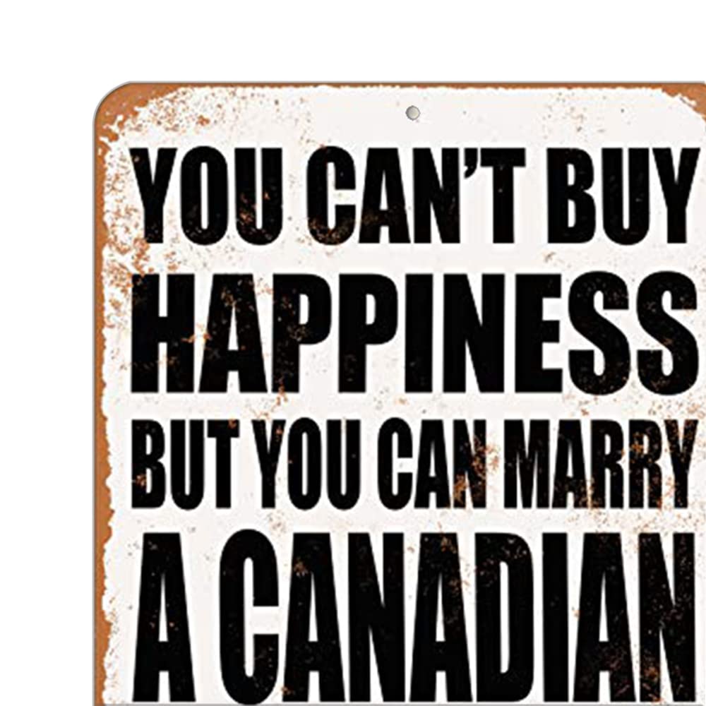 TCHPAX 12X8 - Vintage Look Aluminum Metal Sign - Inches - You Can't Buy Happiness BUT You CAN Marry A Canadian