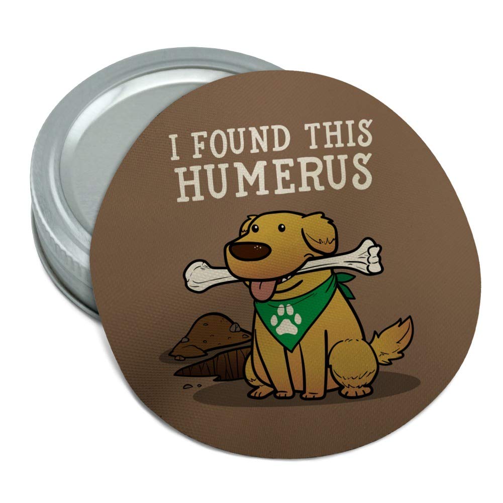 I Found This Humerus Bone Dog Humorous Round Rubber Non-Slip Jar Gripper Lid Opener