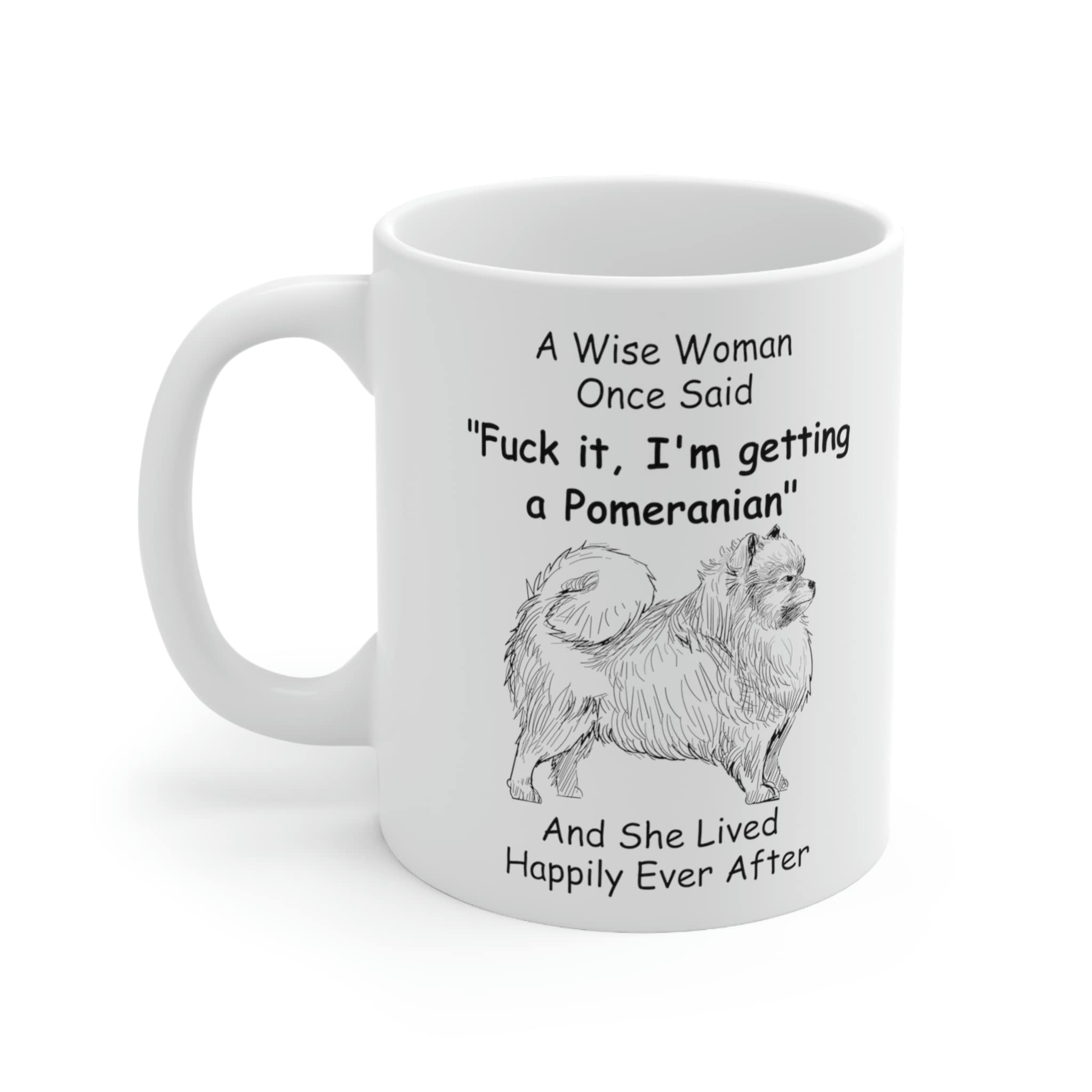 Funny Pomeranian Dog Mom Gifts For Women Puppy Lovers Mother 'S Day 2024 A Wise Woman Once Said Coffee Mug With Fun Quotes Ceram