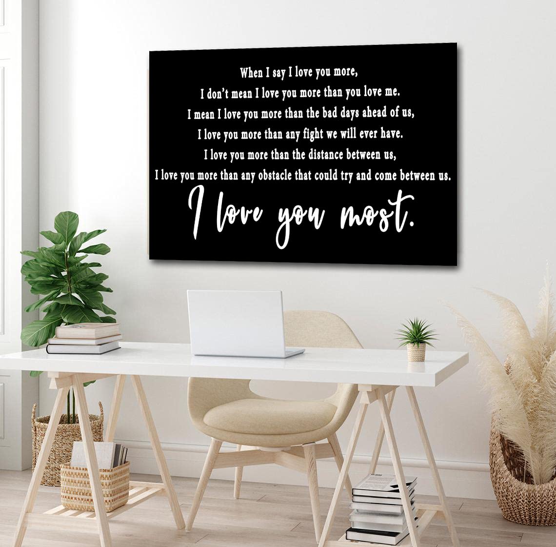 I Love You More Wall Art, When I Say I Love You More Canvas Print, I Love You Most Decor, Black And White Master Bedroom Picture