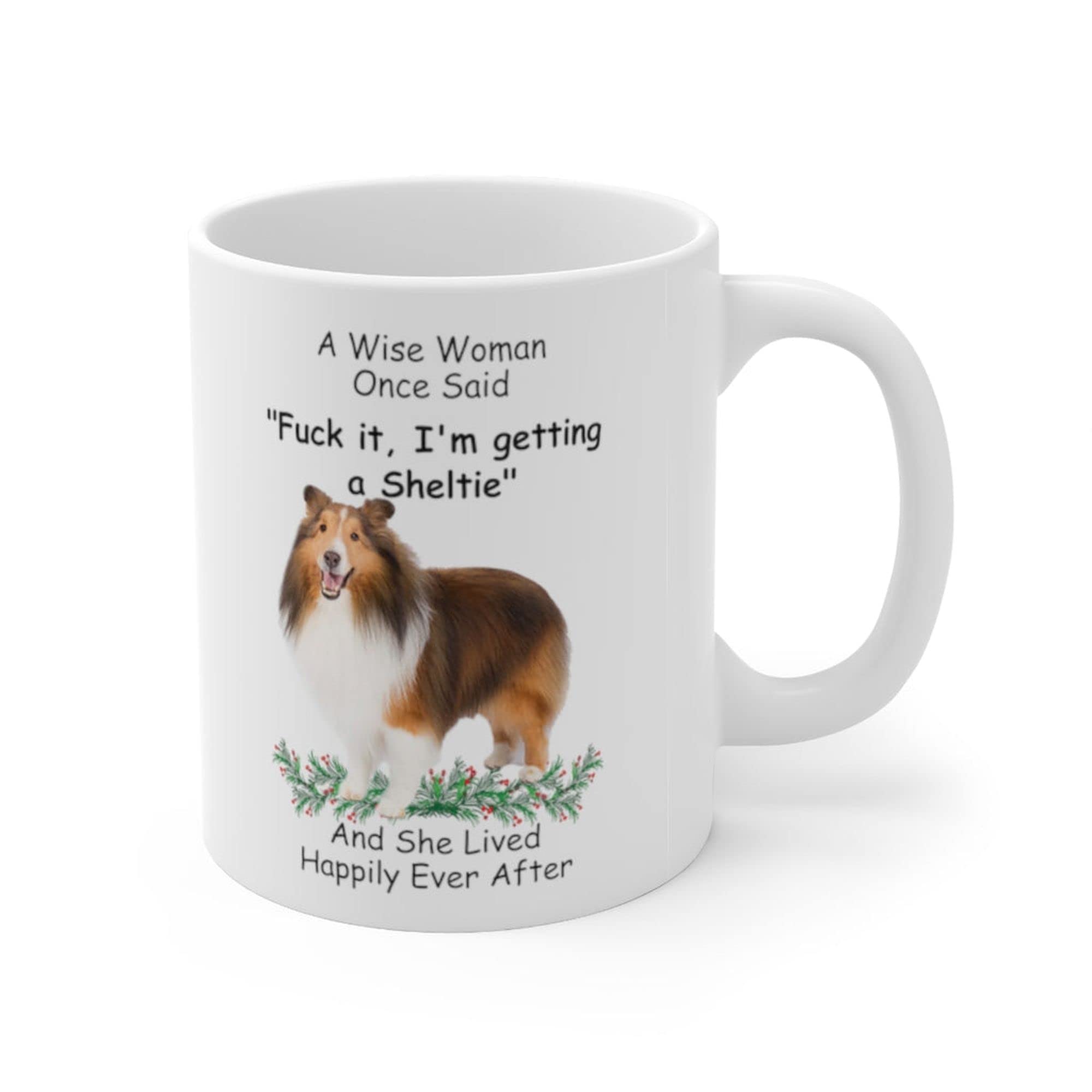 Funny Sable Mahogany Shetland Sheepdog Sheltie Dog Mom Gifts For Women Puppy Lovers Mother 'S Day 2024 A Wise Woman Once Said Co