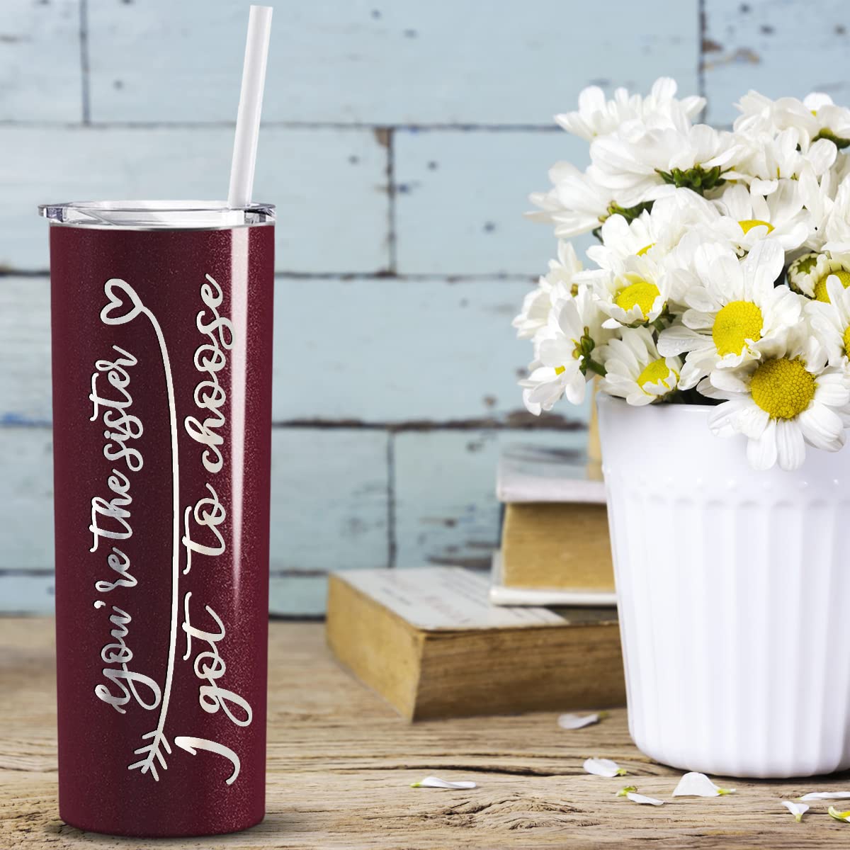 You'Re The Sister I Got To Choose Skinny Tumbler With Lid And Straw On Maroon Glitter 20 Oz Insulated Stainless Steel Gift Birth