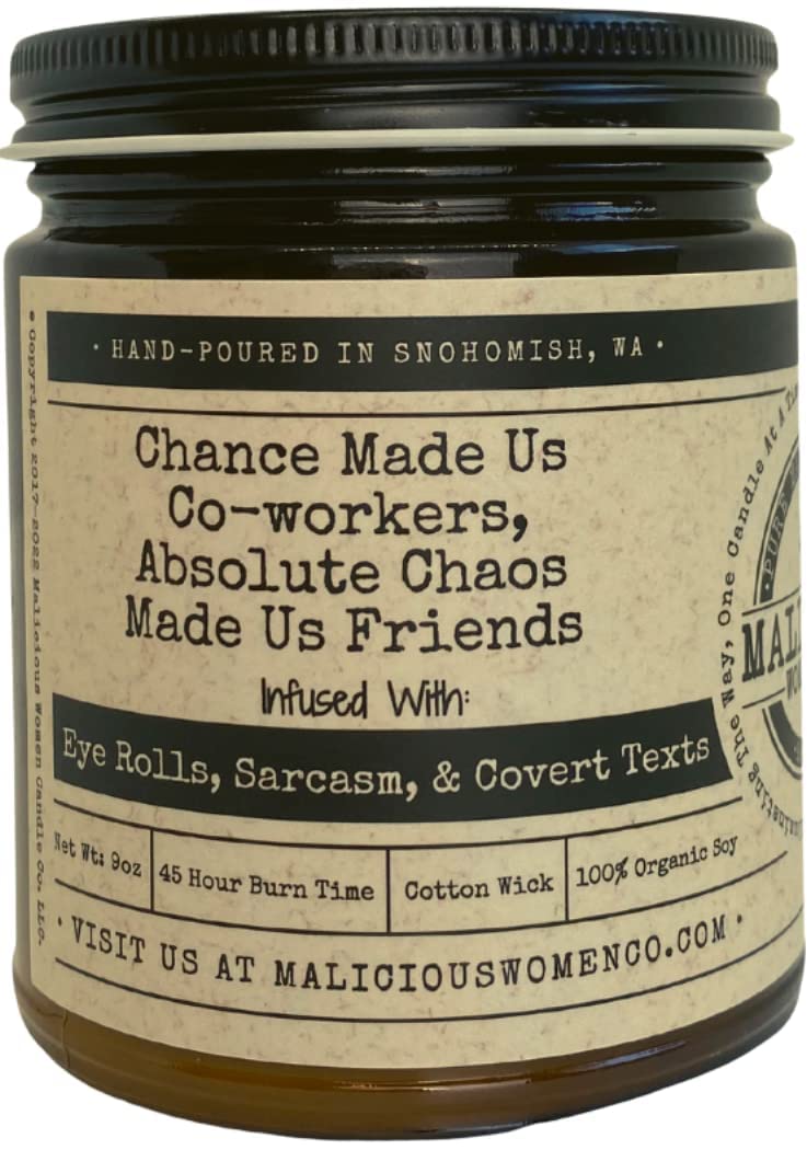 Malicious Women Candle Co - Chance Made Us Co-workers, Absolute Chaos Made Us Friends, Moxie Infused With Eye Rolls, Sarcasm, & 