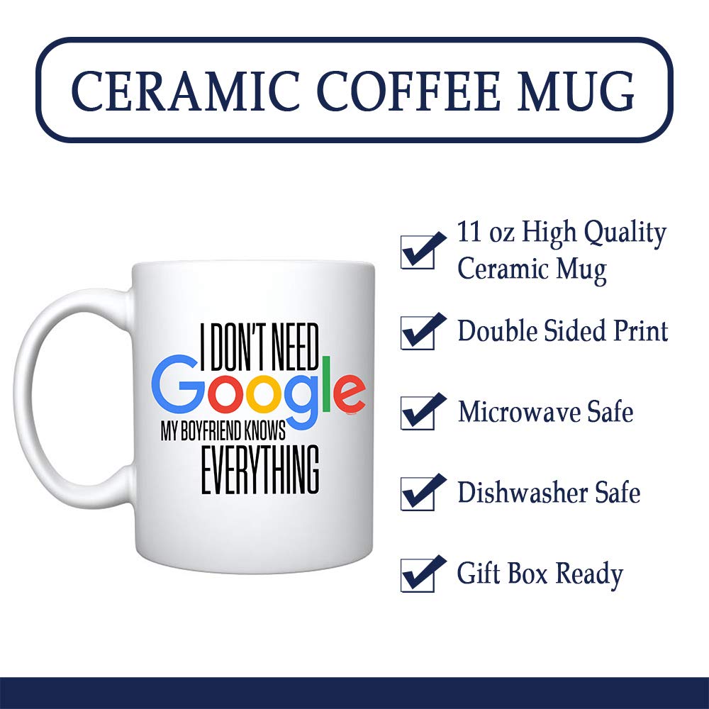 Veracco I Don 't Need Google My Boyfriend Knows Everything Ceramic Coffee Mug For Her BirthdayGift (White, Ceramic)