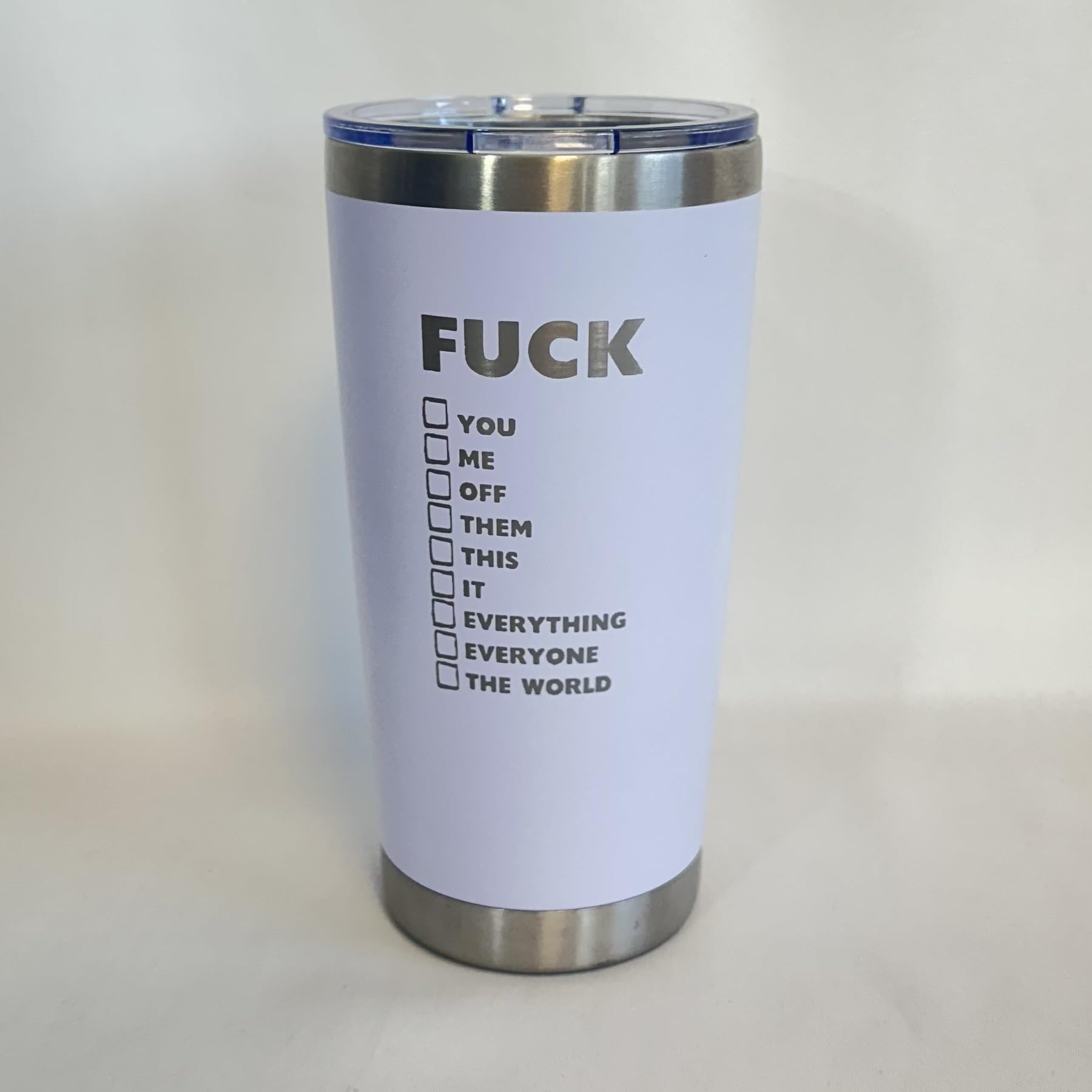 Maverick 20oz White Fuck You, Me, Off, Them, This, It, Everything, Everyone, The World Funny Gift Tumbler