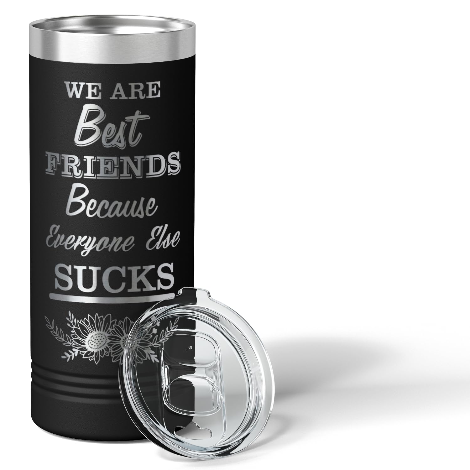 Cuptify We Are Best Friends Because Everyone Else Sucks Skinny Tumbler With Lid Laser Engraved On Black 22 Oz Vacuum Insulated B