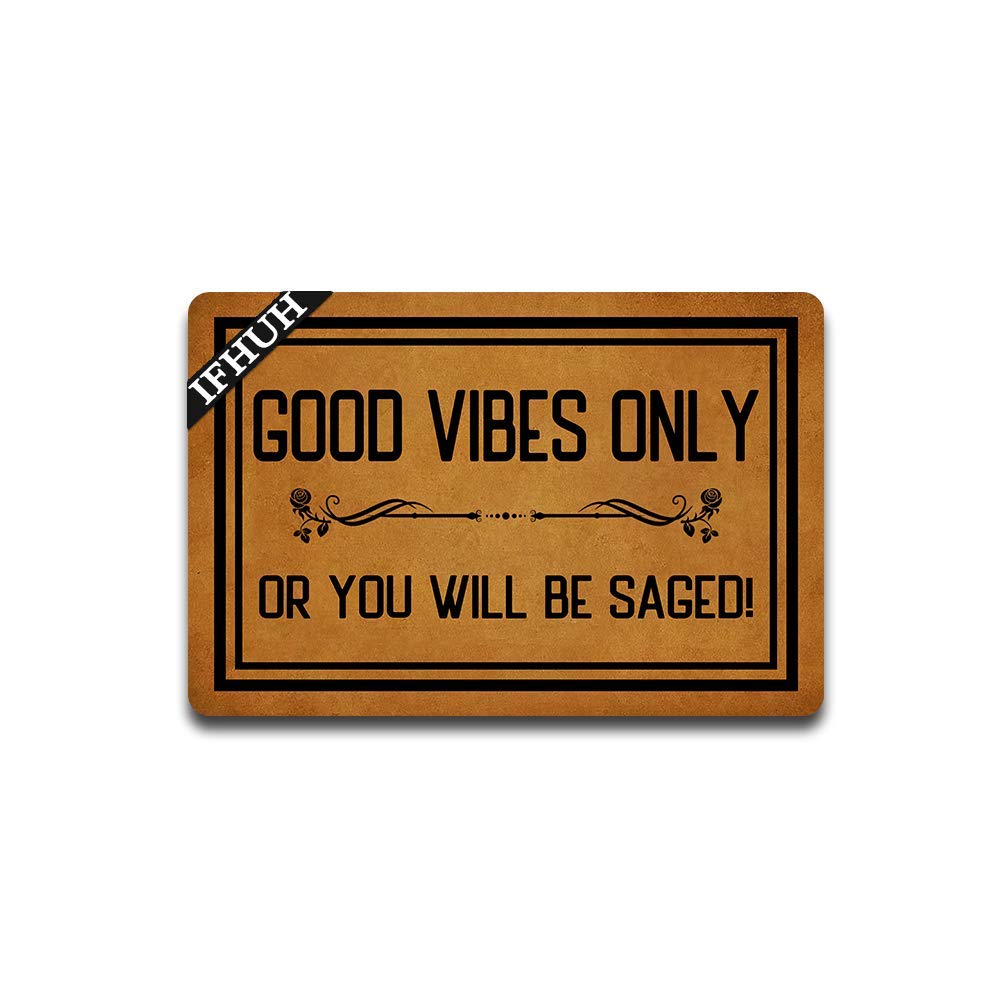 Ifhuh Good Vibes Only Or You Will Be Saged Doormat Funny Doormat Sayings Front Door Mat Rubber Non Slip Backing Funny Welcome Ma