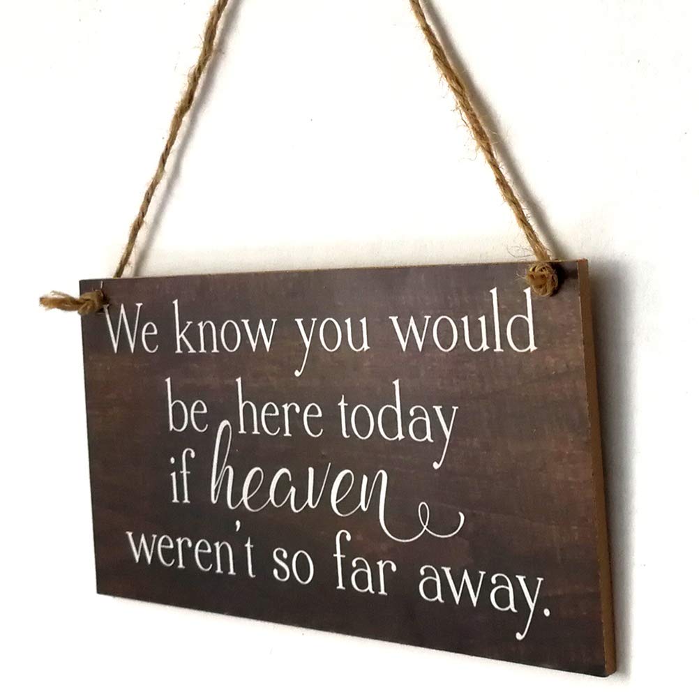 VORCOOL Wall Hanging Plaque Wooden Block Sign for Home Decor- We Know You Would be here Today if Heaven Wasn't so far Away