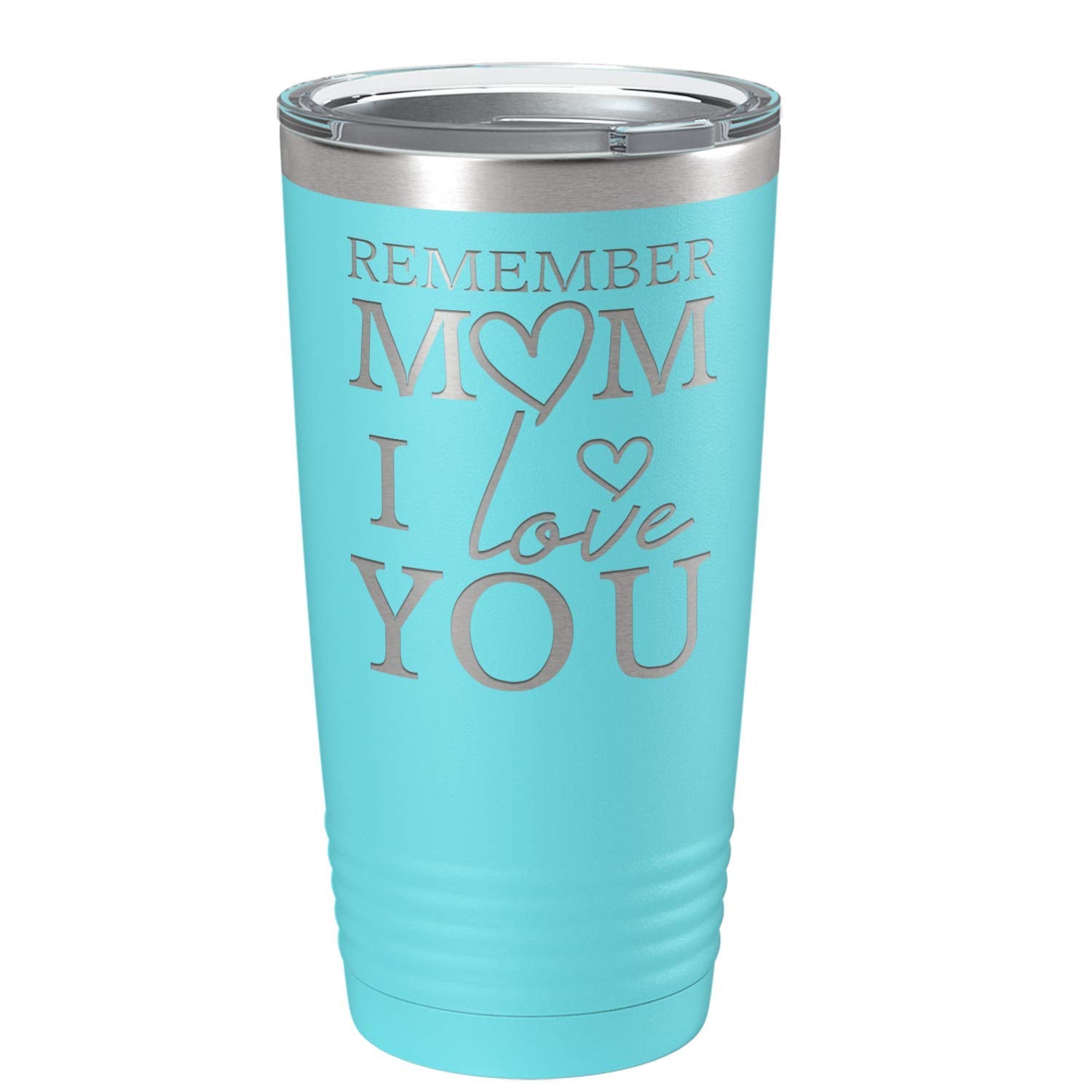 Remember Mom I Love You Gift For Mom Birthday Lite Blue 20 Oz Stainless Steel Tumbler With Lid Insulated Cup