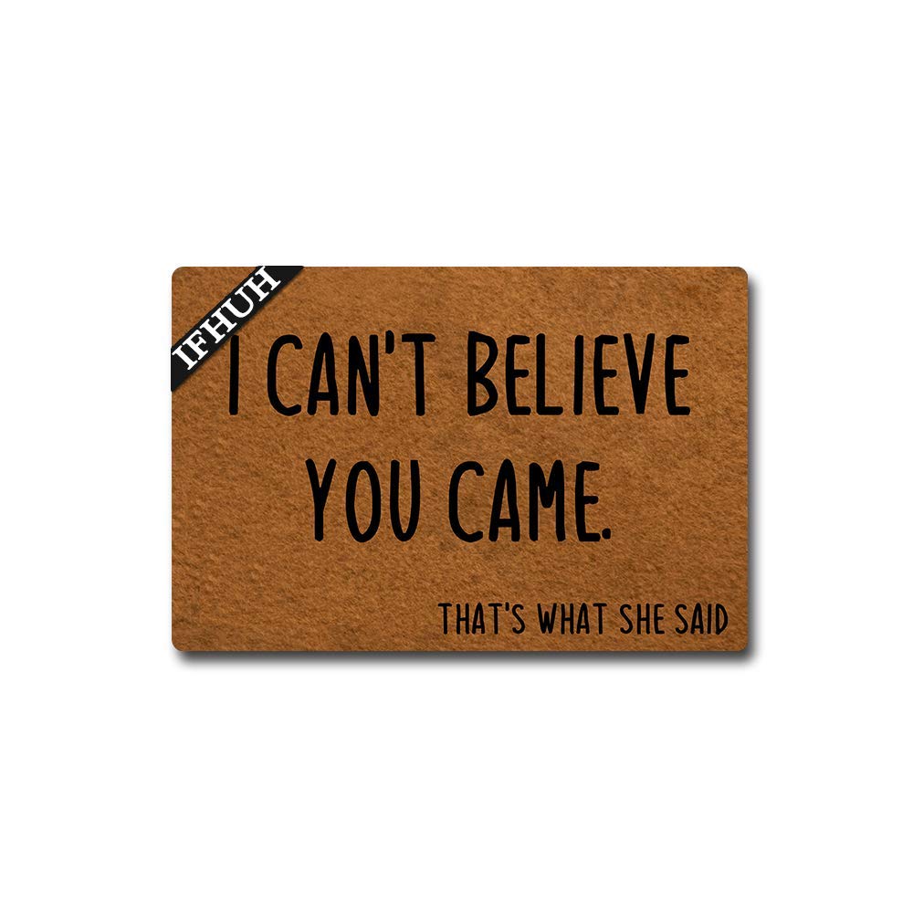 Ifhuh I Can'T Believe You Came That'S What She Said Doormat Front Door Mat Rubber Non Slip Backing Funny Doormat Indoor Outdoor