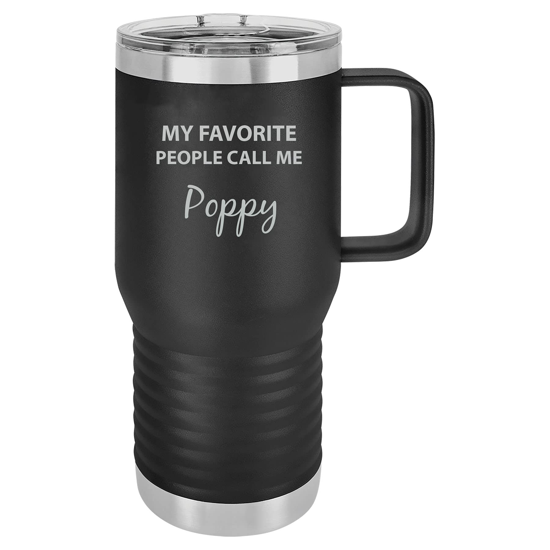 My Favorite People Call Me Poppy - Insulated 20-Ounce Stainless Steel Engraved Black Double-Walled Travel Tumbler Coffee Mug, Ha