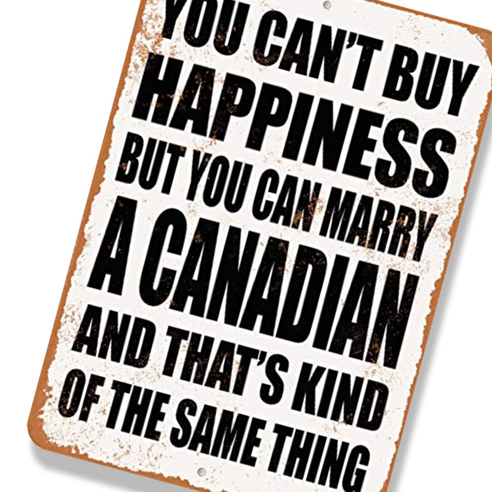 TCHPAX 12X8 - Vintage Look Aluminum Metal Sign - Inches - You Can't Buy Happiness BUT You CAN Marry A Canadian