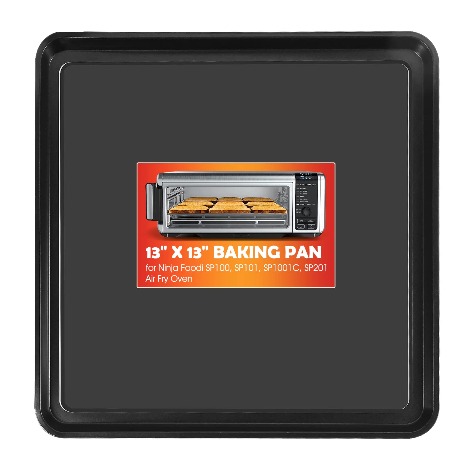13''    13'' Nonstick Baking Sheet, Replacement Baking Pan For Ninja Sp100, Sp101, Sp1001C, Sp201 Foodi Air Fry Oven, Baking Tra