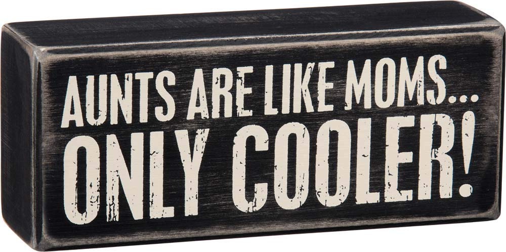 Primitives by Kathy Cooler Box Sign-Aunts are Like Moms, 6x2.5 inches, Black, White