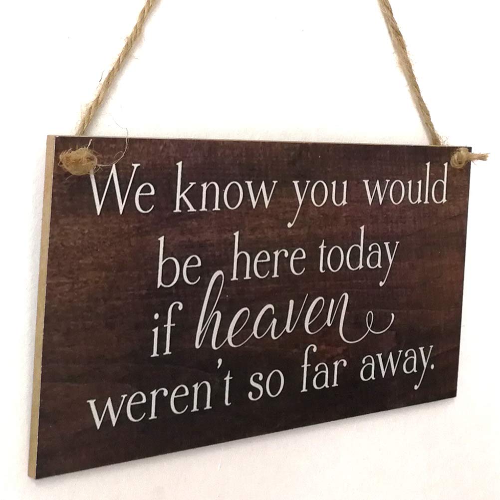 VORCOOL Wall Hanging Plaque Wooden Block Sign for Home Decor- We Know You Would be here Today if Heaven Wasn't so far Away