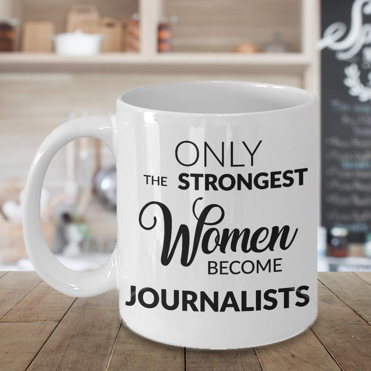 HollyWood & Twine Gifts for Journalists - Journalism Mug - Only The Strongest Women Become Journalists Coffee Mug