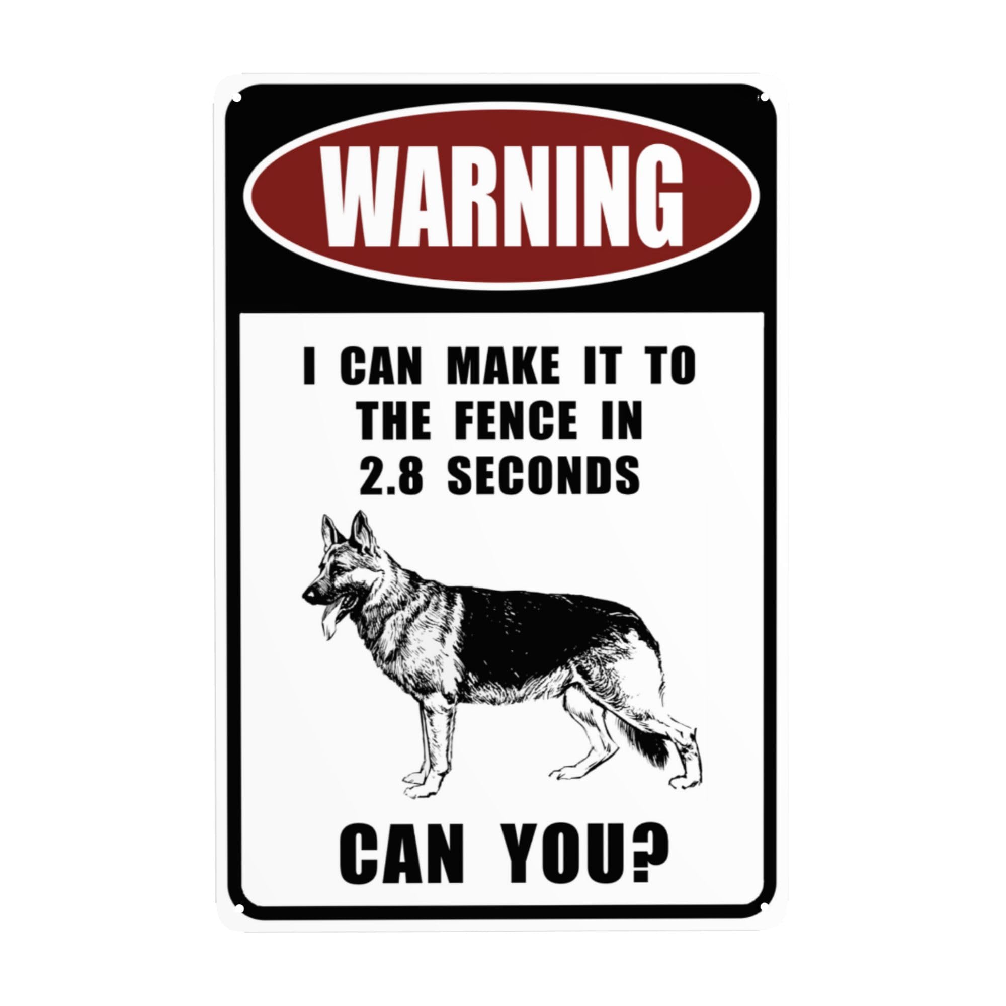 Metal Sign Warning I Can Make It to The Fence in 2.8 Sec. German Shepherd Warning Sign for Outdoor & Indoor 12 x 8