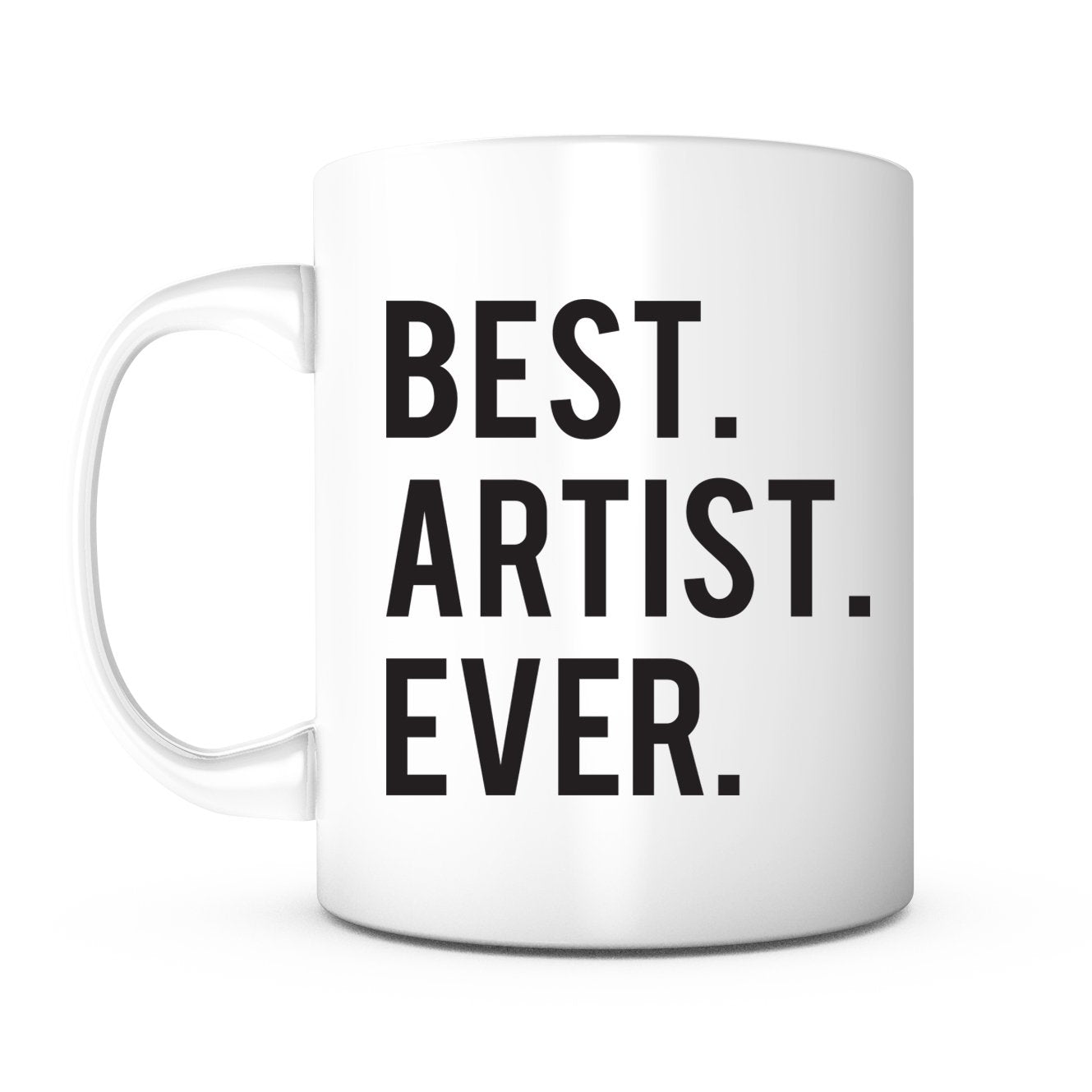 Best Artist Ever-11 Ounce Ceramic Mug, Gifts for Artist, Artistic Mugs, Artist Mugs, Art School Graduation, Artist Birthday Appr