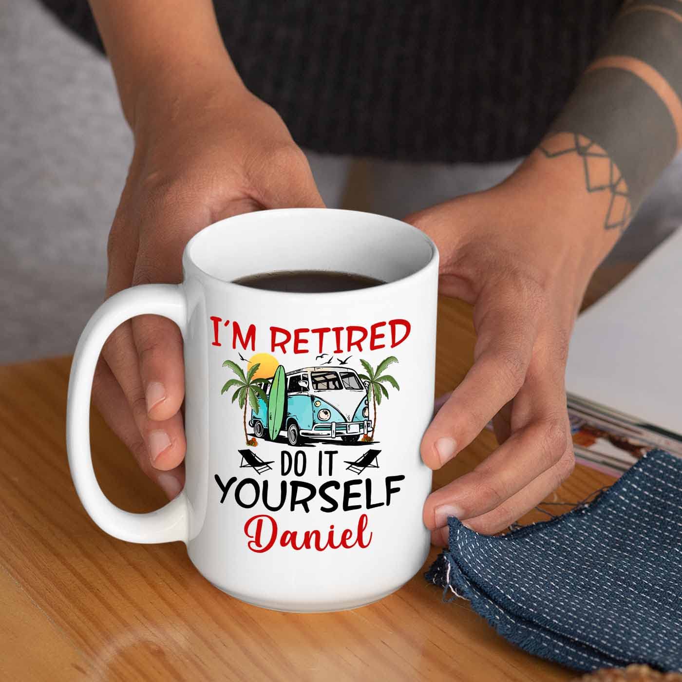 Customized Retirement Coffee Cup Gifts For Dad Mom Grandpa Grandma, Personalized Name I'm Retired Do It Yourself Coffee Mugs Cup