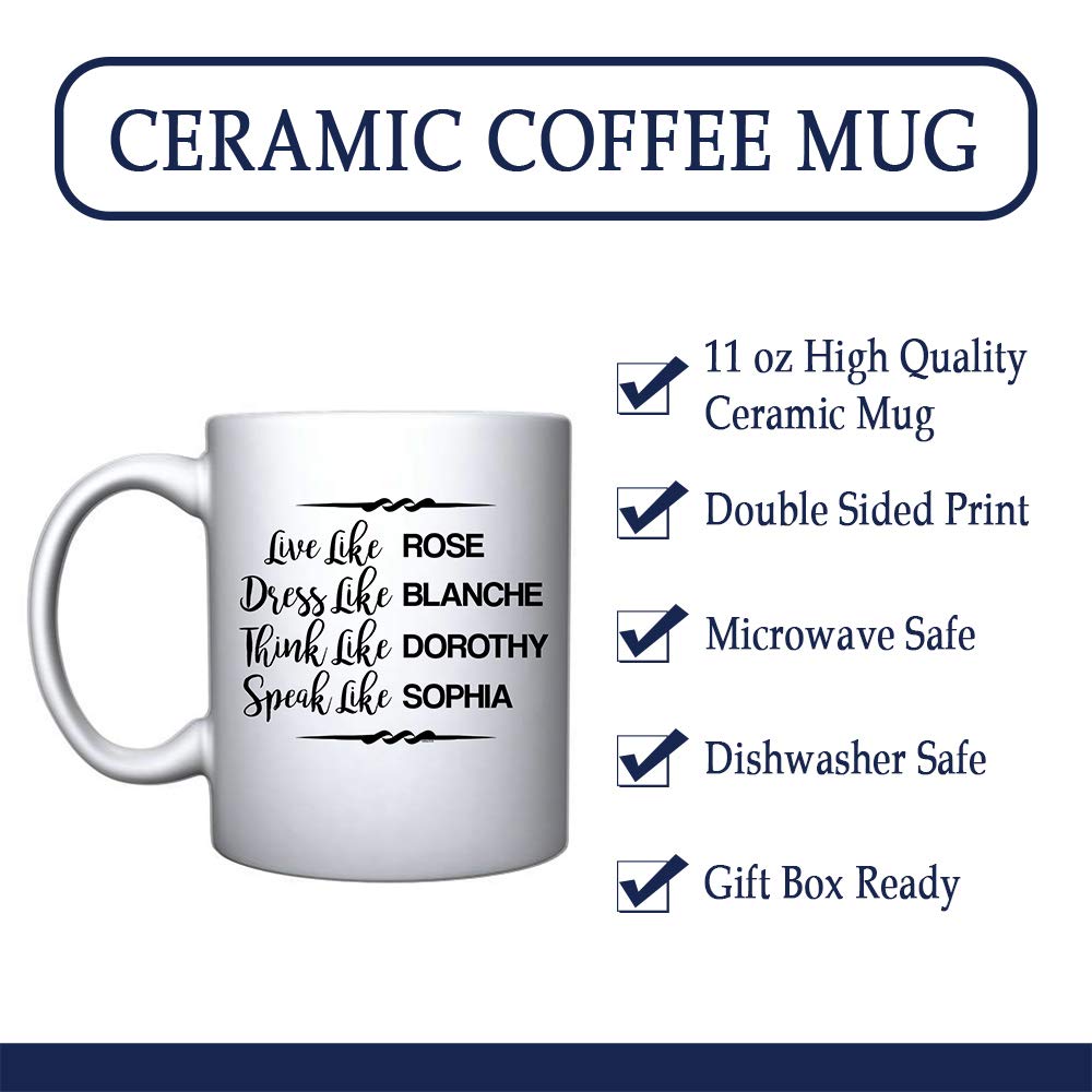 Veracco Live Like Rose Dress Like Blanche Think Like Dorothy Speak Like Sophia - White Ceramic Coffee Mug - Funny Birthday Gift