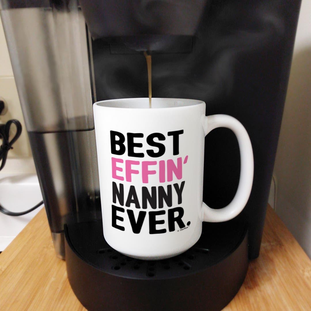 Thiswear Nanny Grandma Gifts Best Effin Nanny Ever Mug Nanny Birthday Gifts 15Oz Ceramic Coffee Mug With Handle Nanny