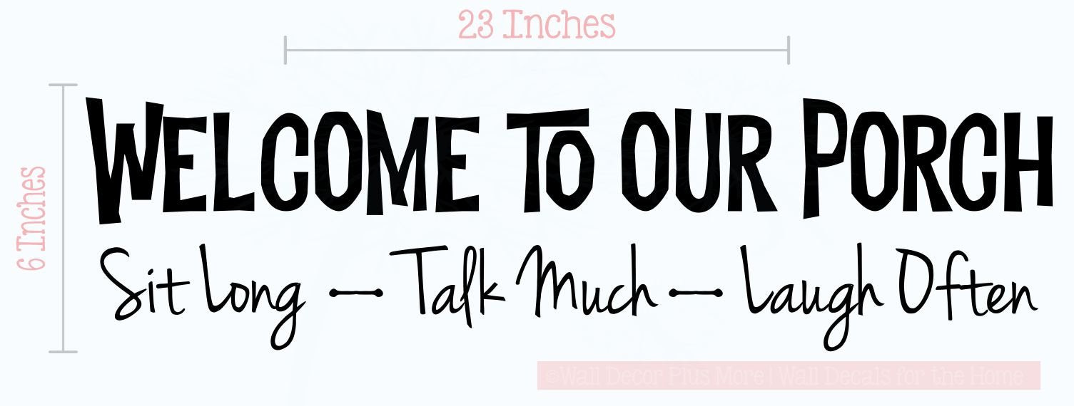 Welcome To Our Porch Sit Talk Laugh Quote Decals For Wall - Entryway Decor For Wall - Die-Cut Vinyl Wall Art - Wall Stickers Quo