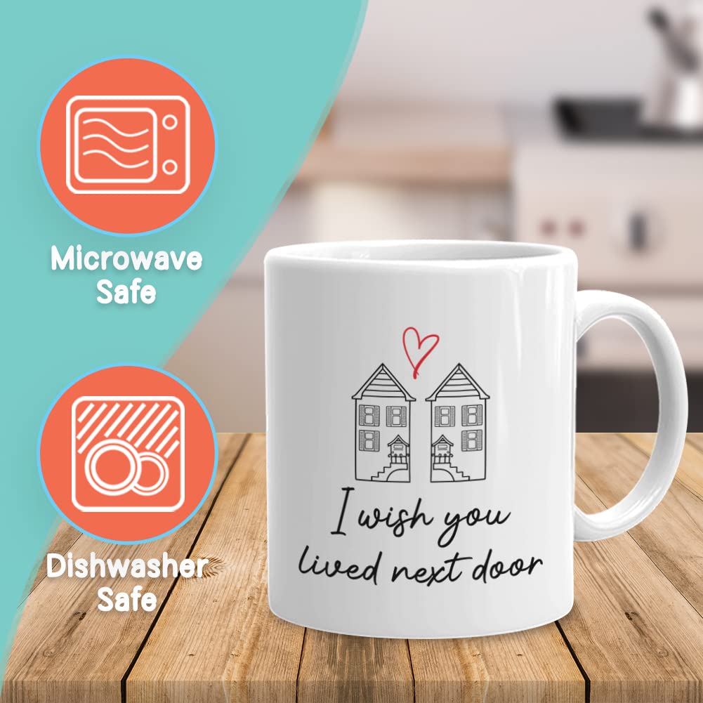 I Wish You Lived Next Door Mug 11 Oz, Sentimental Moving Away Miss You Gift For Forever Friend From Childhood Friendship Teacher