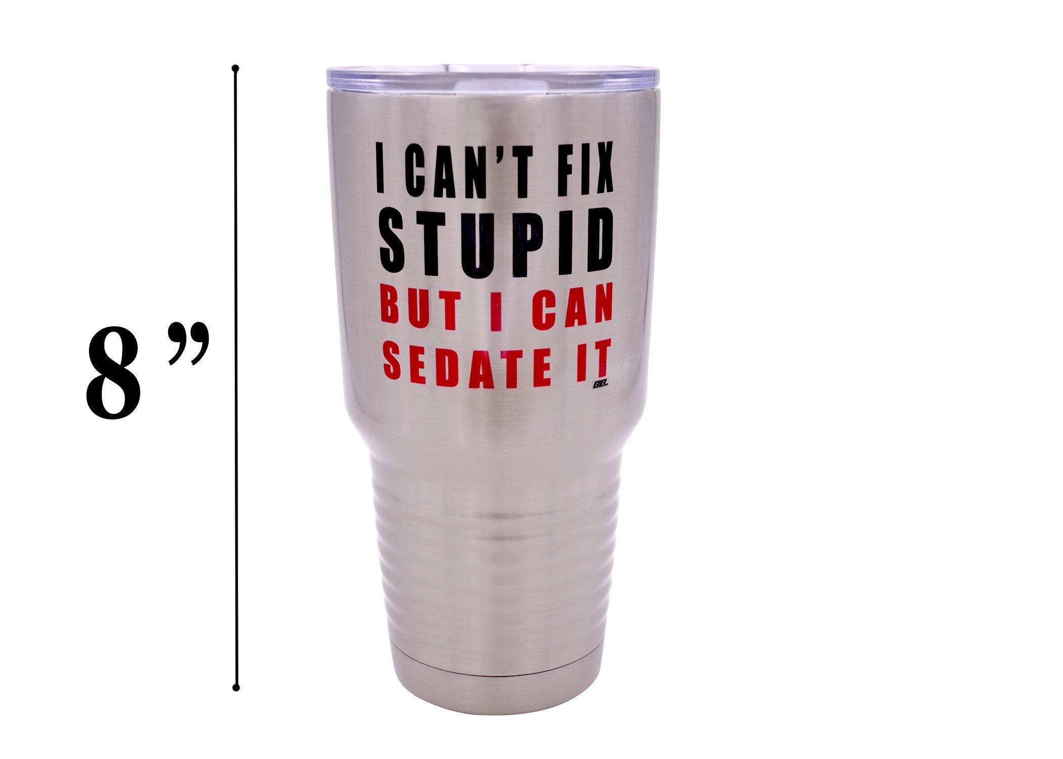 Funny I Can'T Fix Stupid But I Can Sedate It 30 Ounce Large Travel Tumbler Mug Cup W/Lid Nurse Doctor Pharmacist