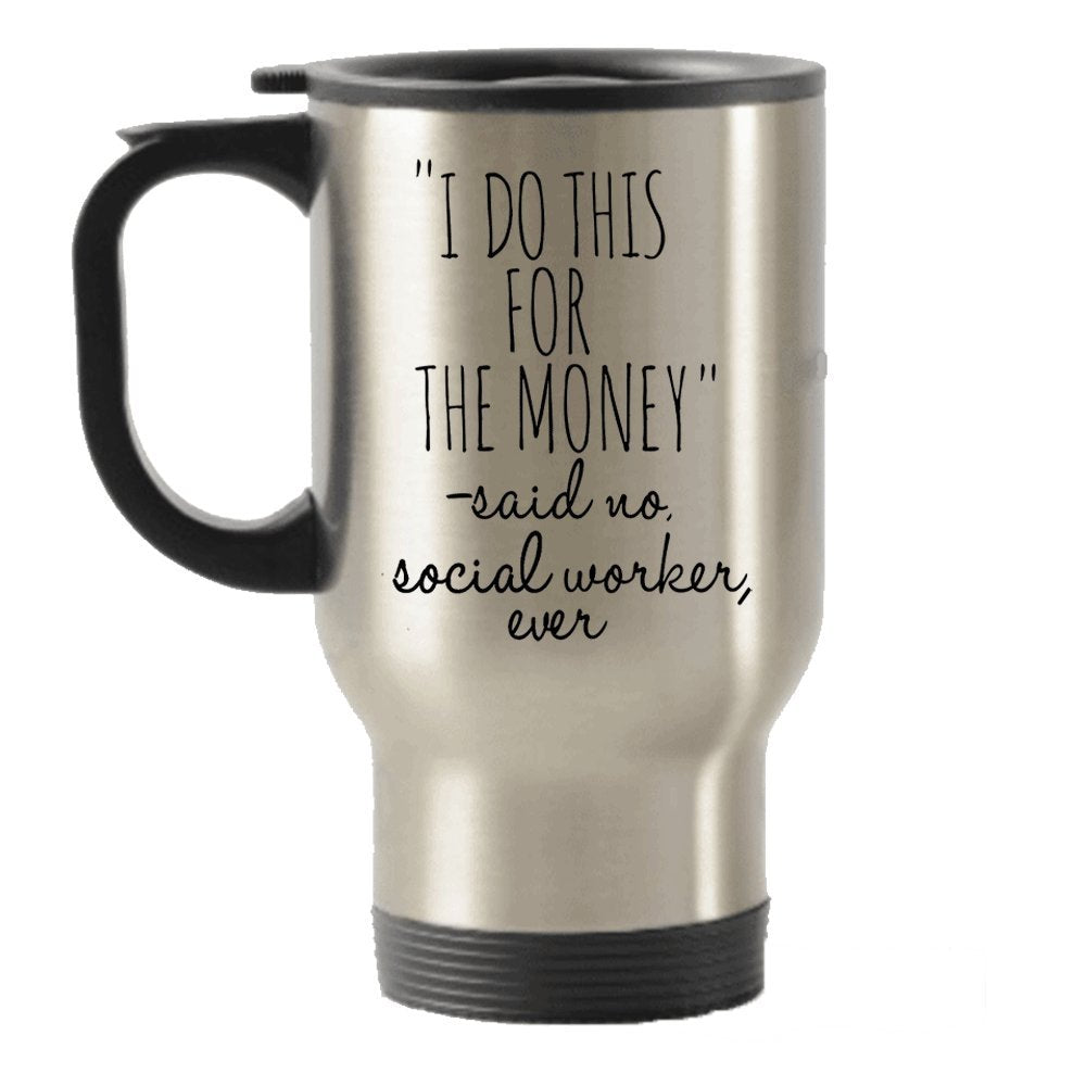 Spreadpassion I Do This For The Money- Said No Social Worker Ever Stainless Steel Travel Insulated Tumblers Mug
