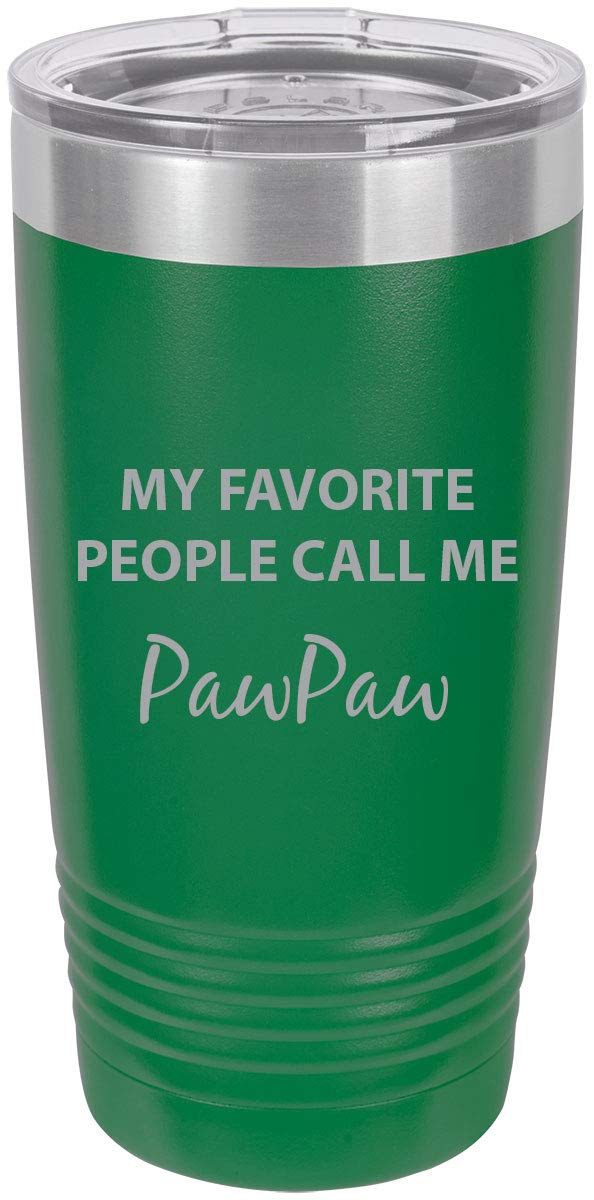 My Favorite People Call Me Pawpaw Stainless Steel Engraved Insulated Tumbler 20 Oz Travel Coffee Mug, Green