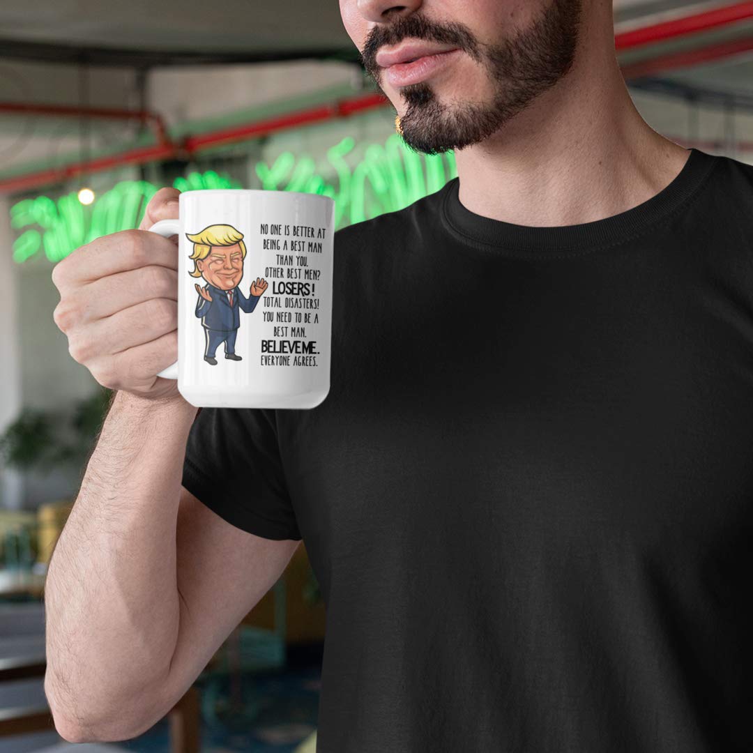 Trump Best Man Proposal Mug No One Would be Better Funny 11 or 15 oz. White Ceramic Coffee Cup
