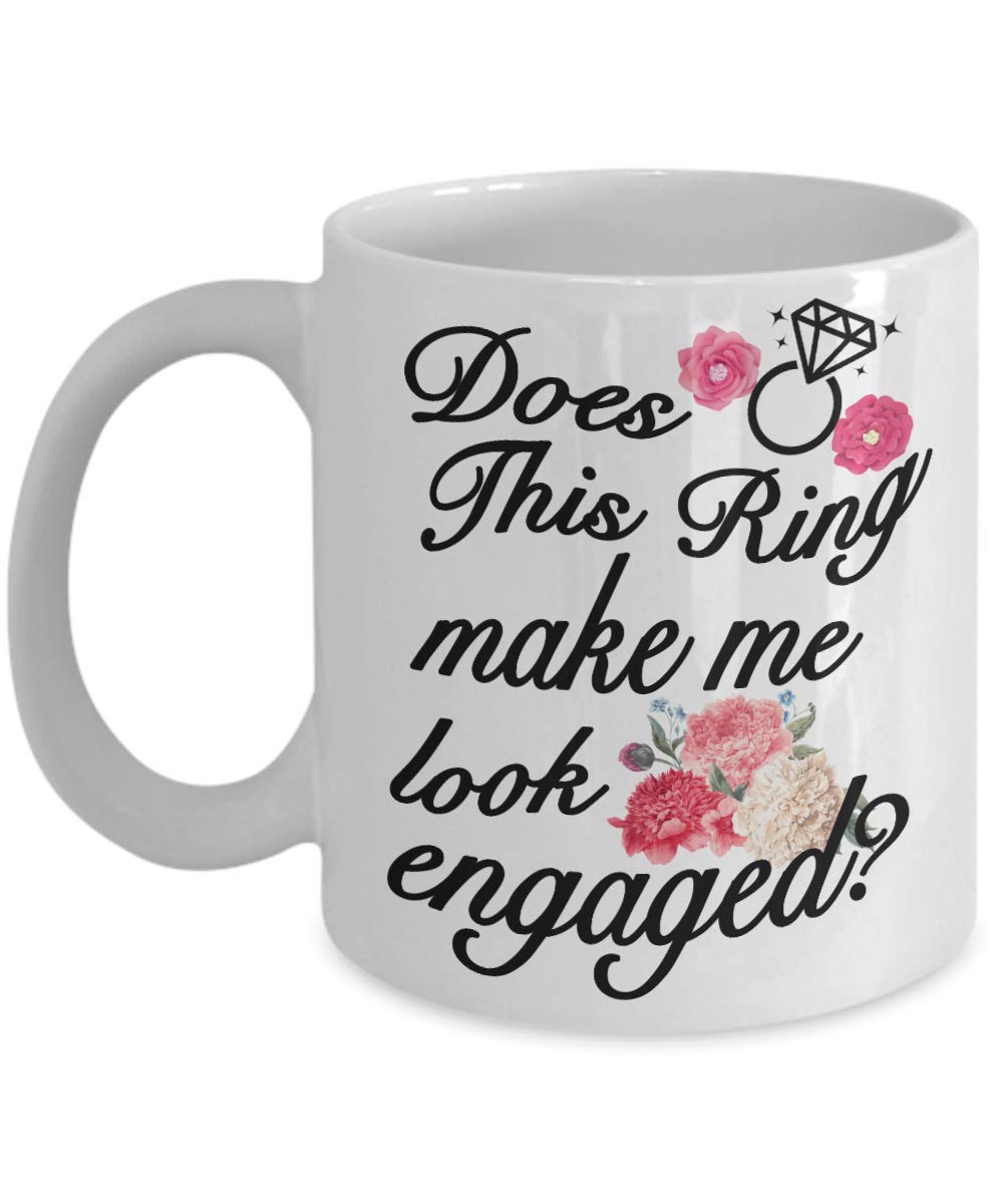 Gift for Fianc   - Does this Ring make me look Engaged Mug - Engagement Basket Gag gifts idea - Fianc   Coffee Mug