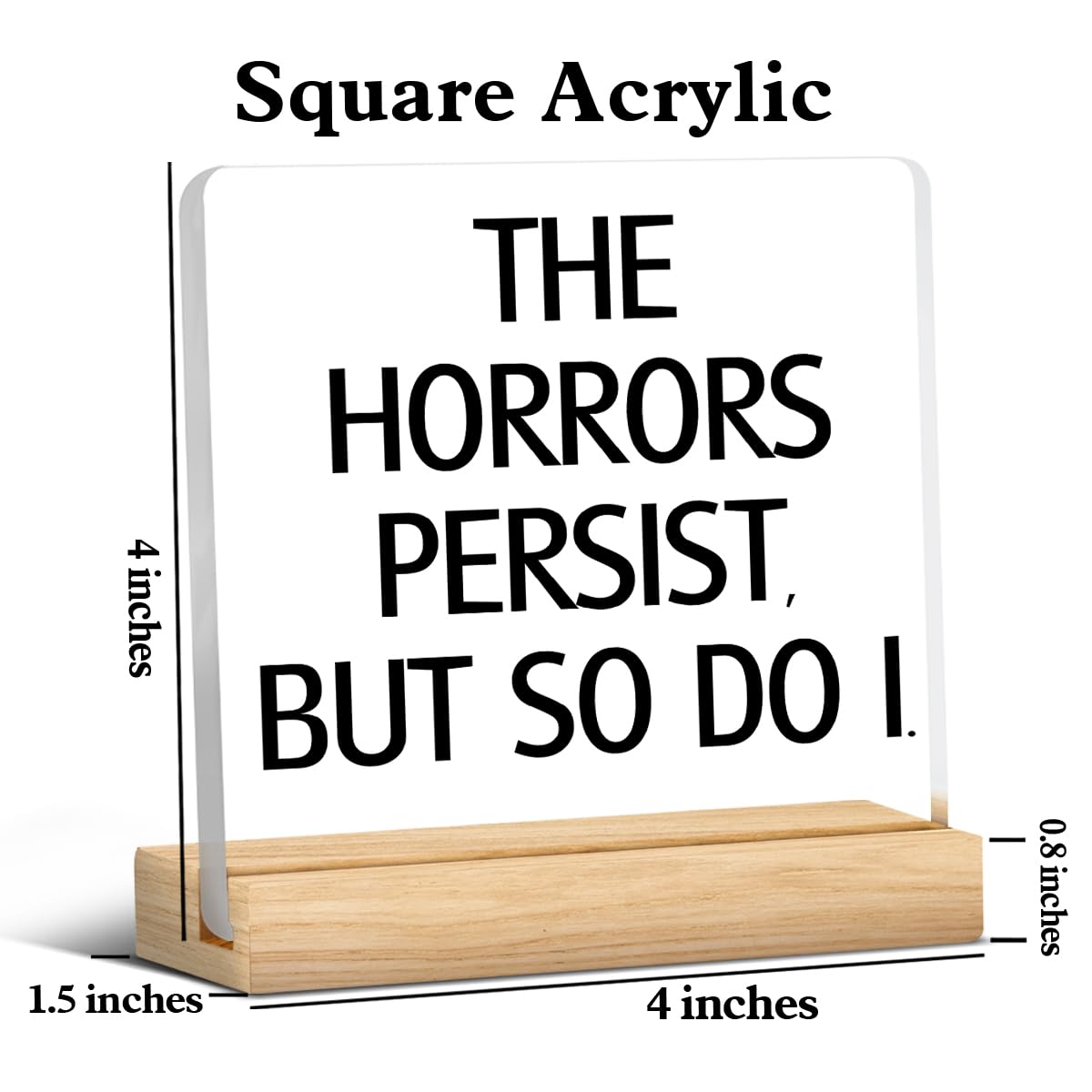 Horror Movie Gifts for Women Men, Scary Horror Gifts for Movie Lovers Women, The Horrors Persist, But So Do I Acrylic Desk Sign