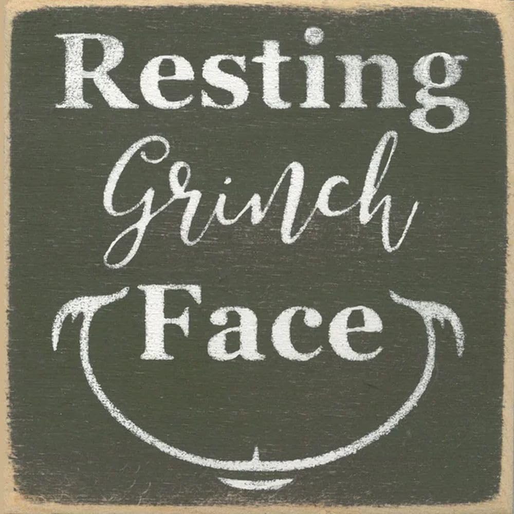 Farmisms 4x4 Inspirational Wooden Rustic Country Signs for Country Farm Living -Resting Grinch Face