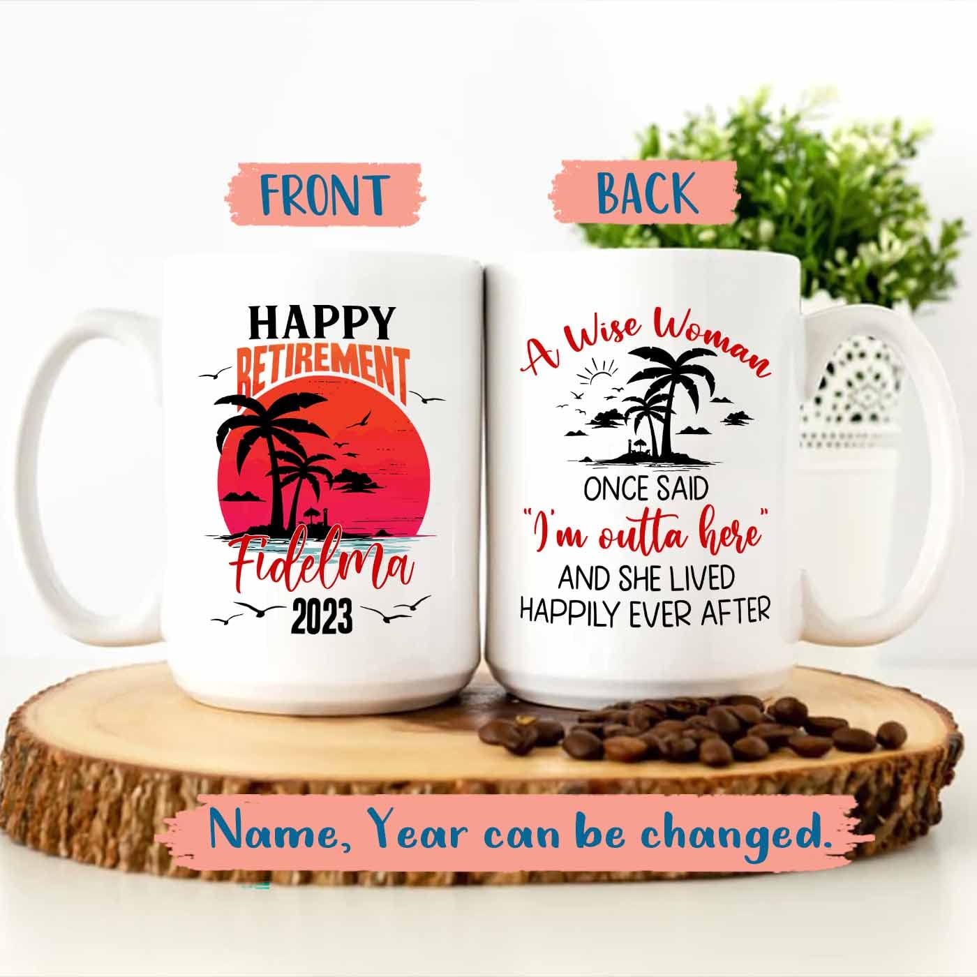 Personalized Name & Year Happy Retirement Coffee Cup Gifts, A Wise Woman Once Said I'm Outta Here And She Lived Happily Ever Aft