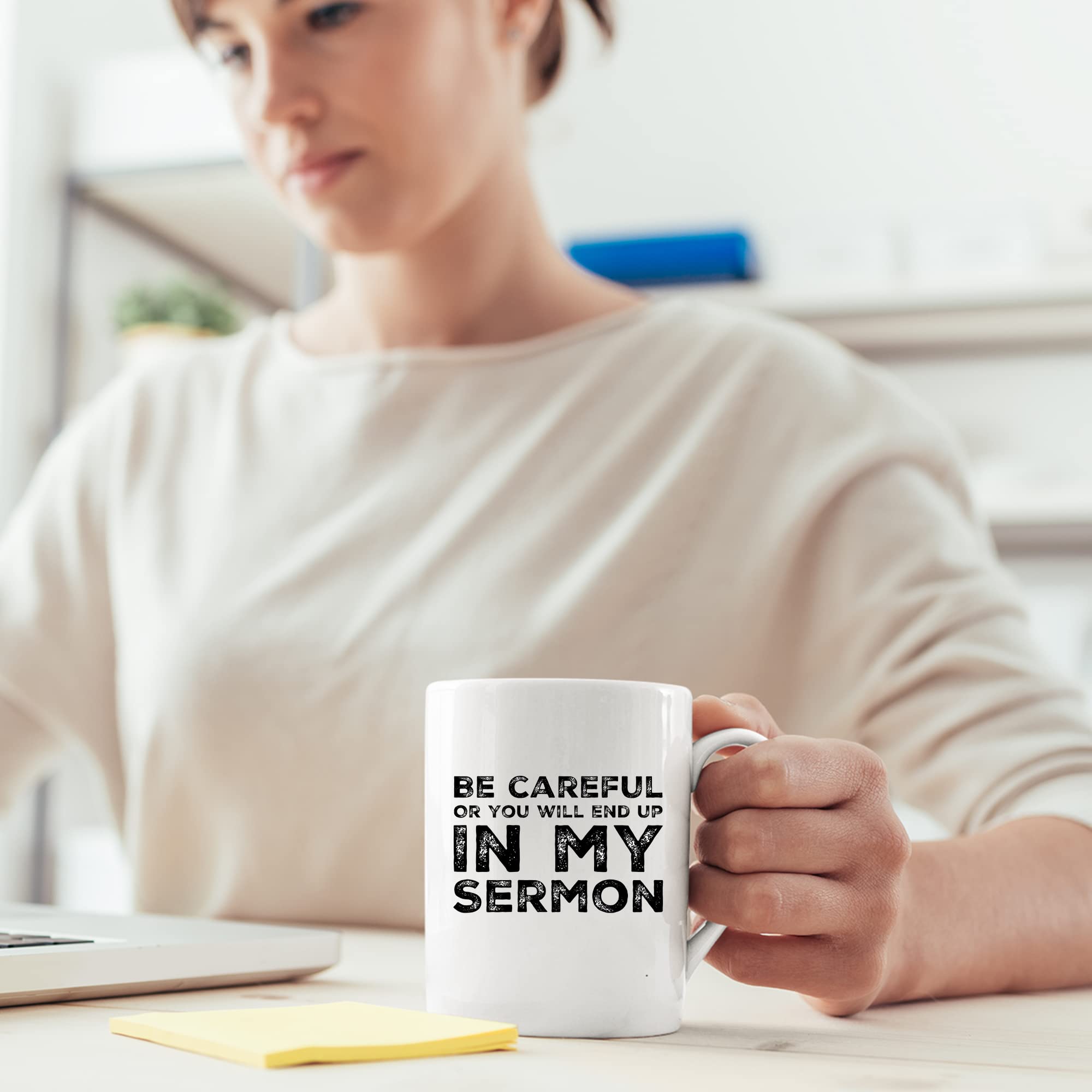 Be Careful Or You'Ll End Up In My Sermon Mug Coffee Mugs, Worlds Best Funny Pastor Gifts, Awesome Coffee Tea Cups For Preaches,