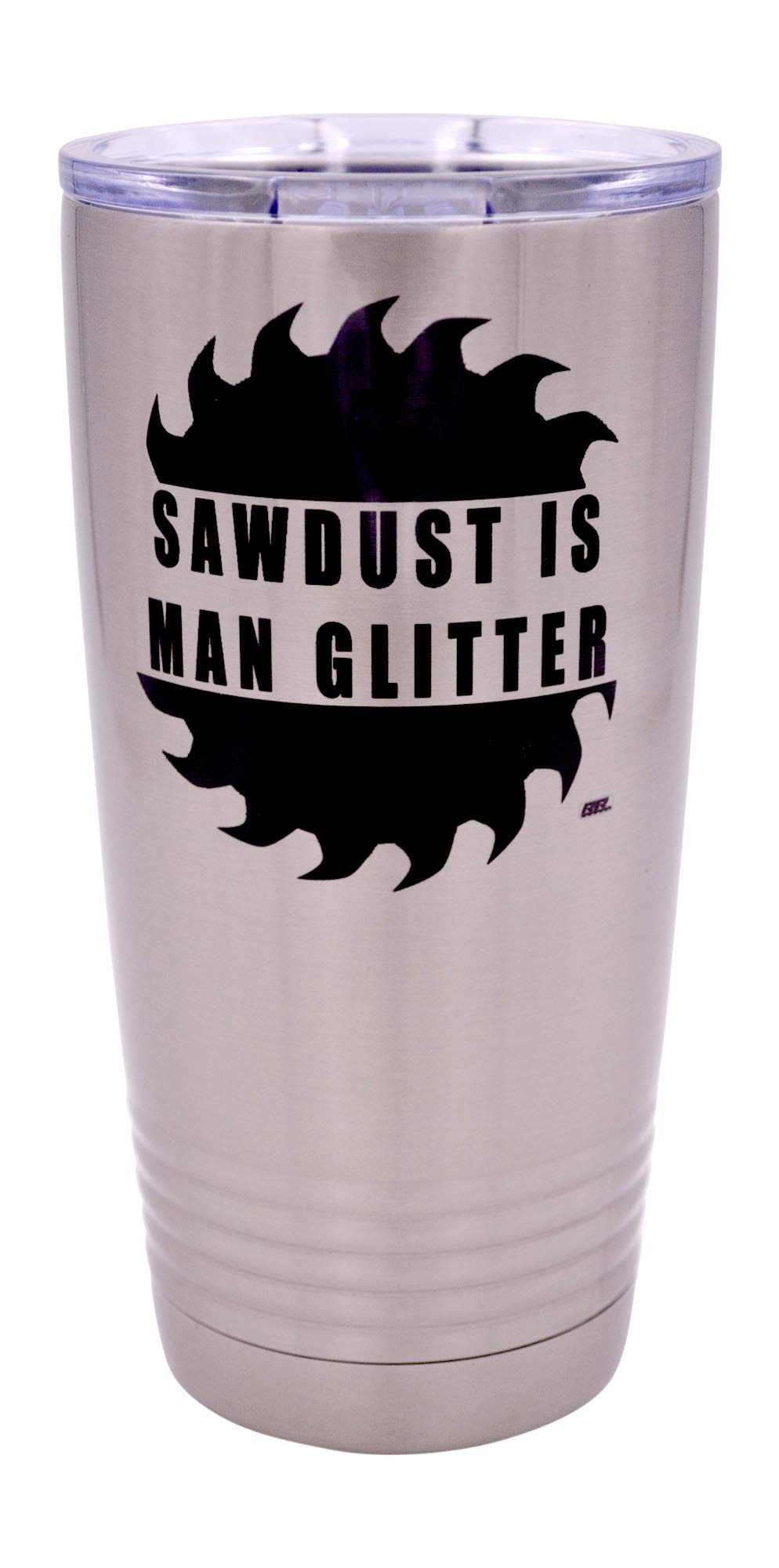 Rogue River Tactical Funny Sawdust Is Man Glitter Large 20 Ounce Travel Tumbler Mug Cup W/Lid Vacuum Insulated Hot Or Cold Sarca