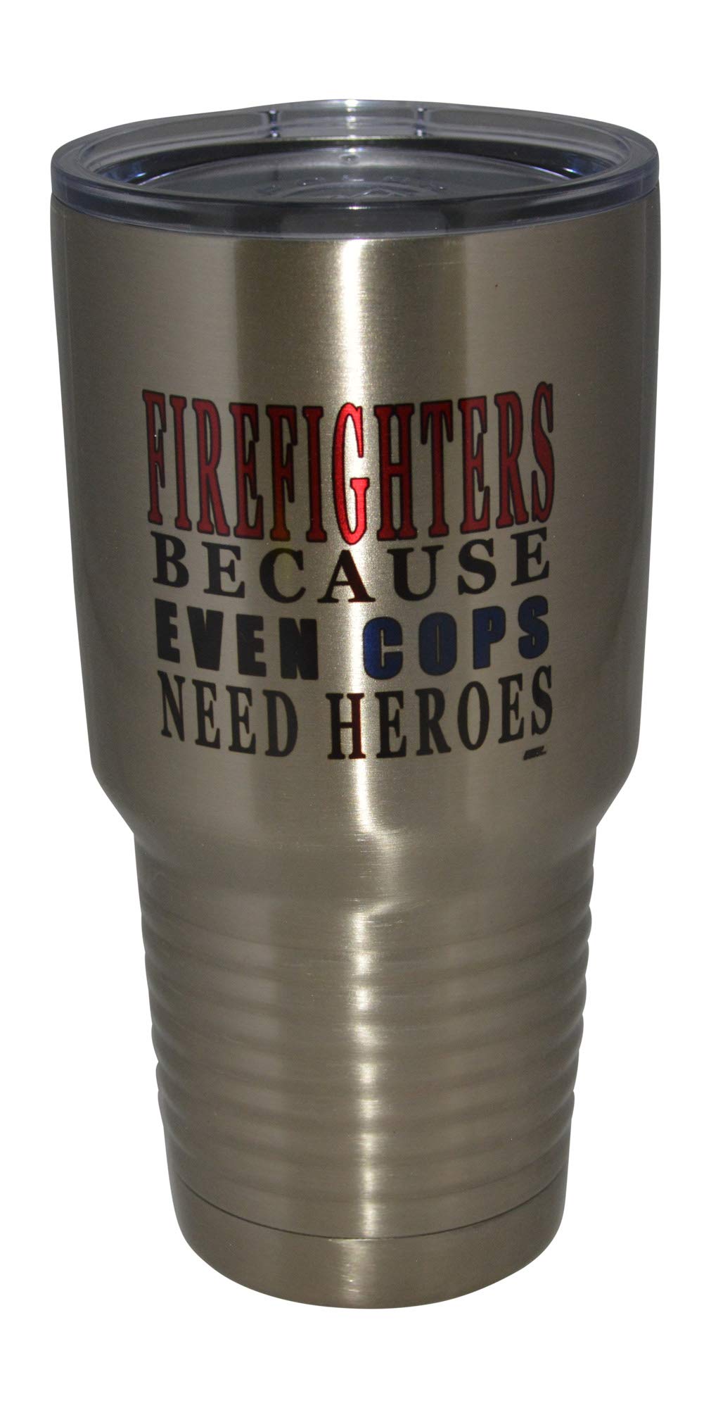 Rogue River Tactical Funny Firefighter Even Cops Need Heroes Large 30Oz Travel Tumbler Mug Cup W/Lid Vacuum Insulated Fire Fight