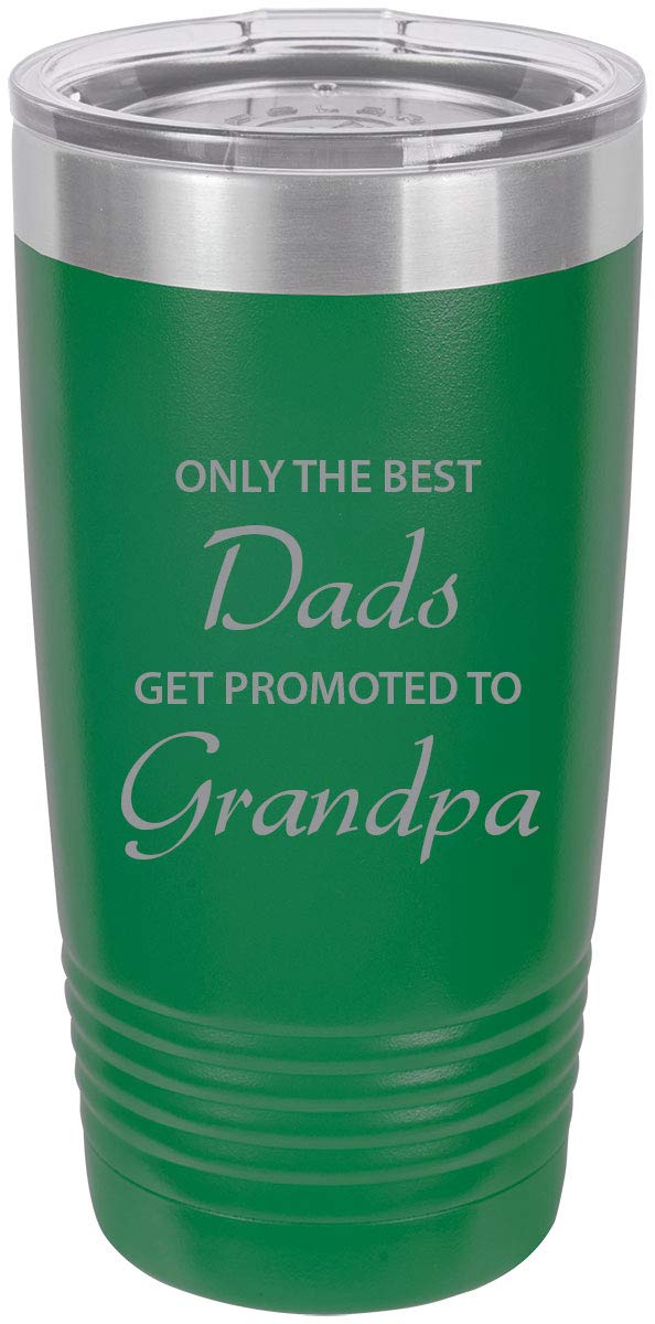 Only The Best Dads Get Promoted To Grandpa Stainless Steel Engraved Insulated Tumbler 20 Oz Travel Coffee Mug, Green